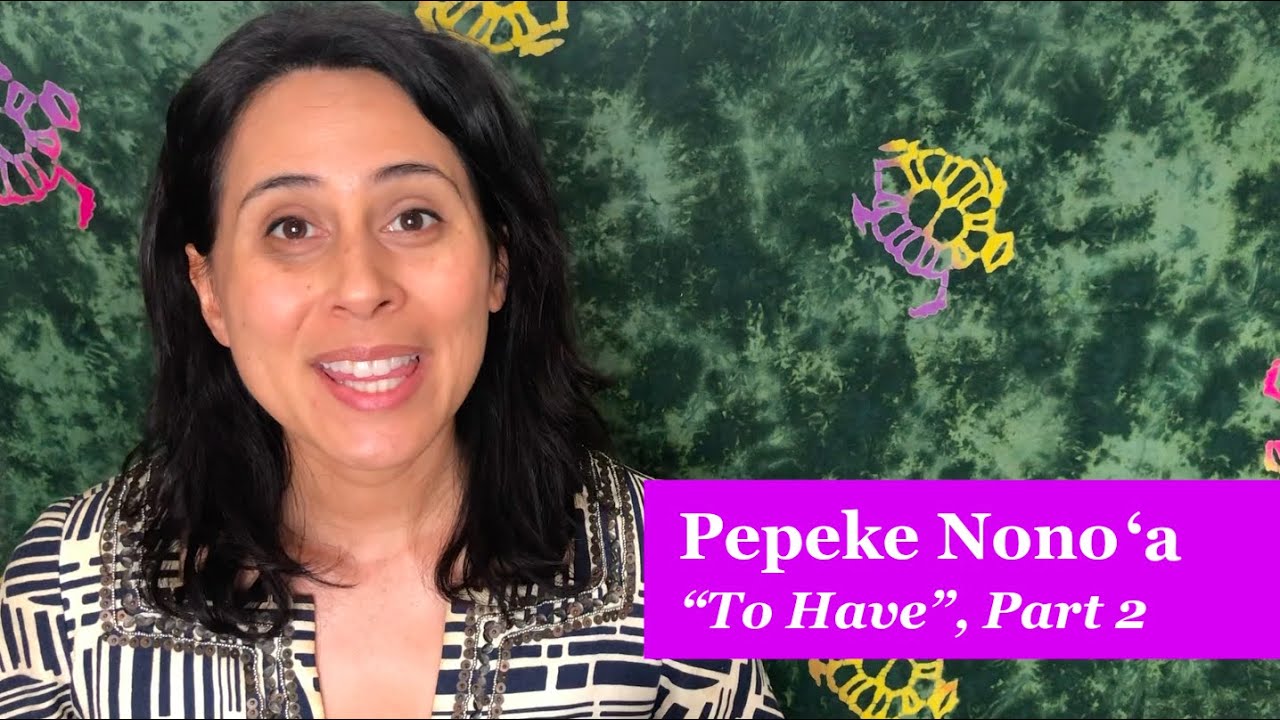 Learn Hawaiian Grammar 14: Pepeke Nono’a - “To Have”, Part 2