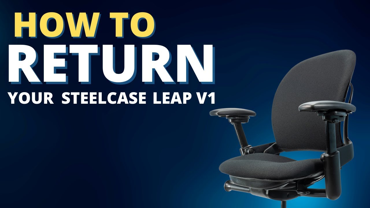 Steelcase Leap V1 Disassembly and Return