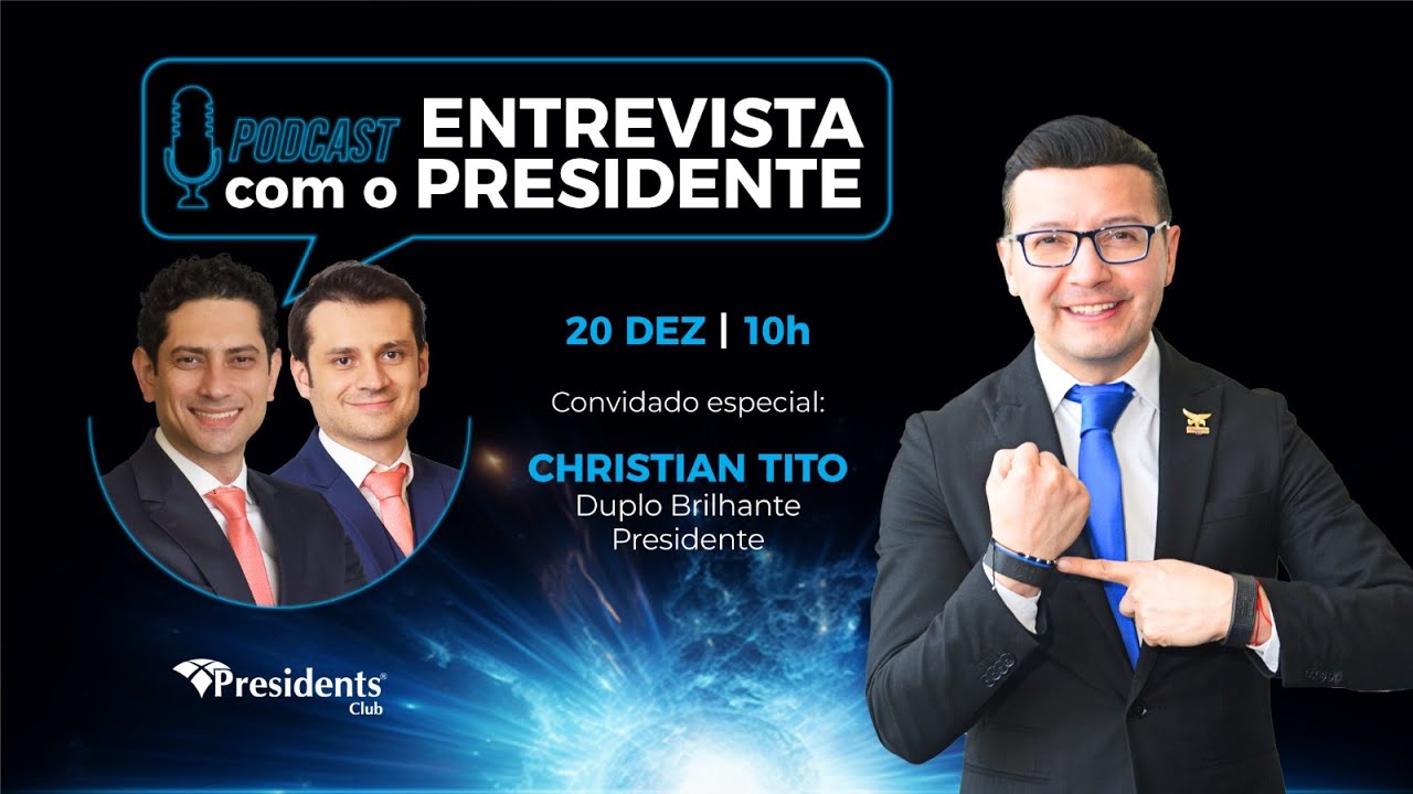 PODCAST ENTREVISTA COM O PRESIDENTE - Convidado especial: CHRISTIAN TITO