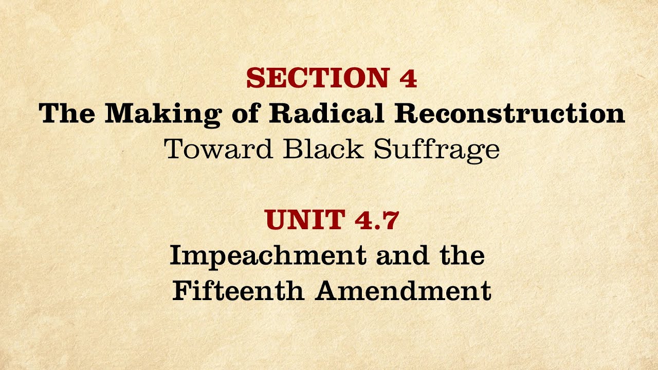 MOOC | Impeachment and the Fifteenth Amendment | The Civil War and Reconstruction, 1865-1890 | 3.4.7