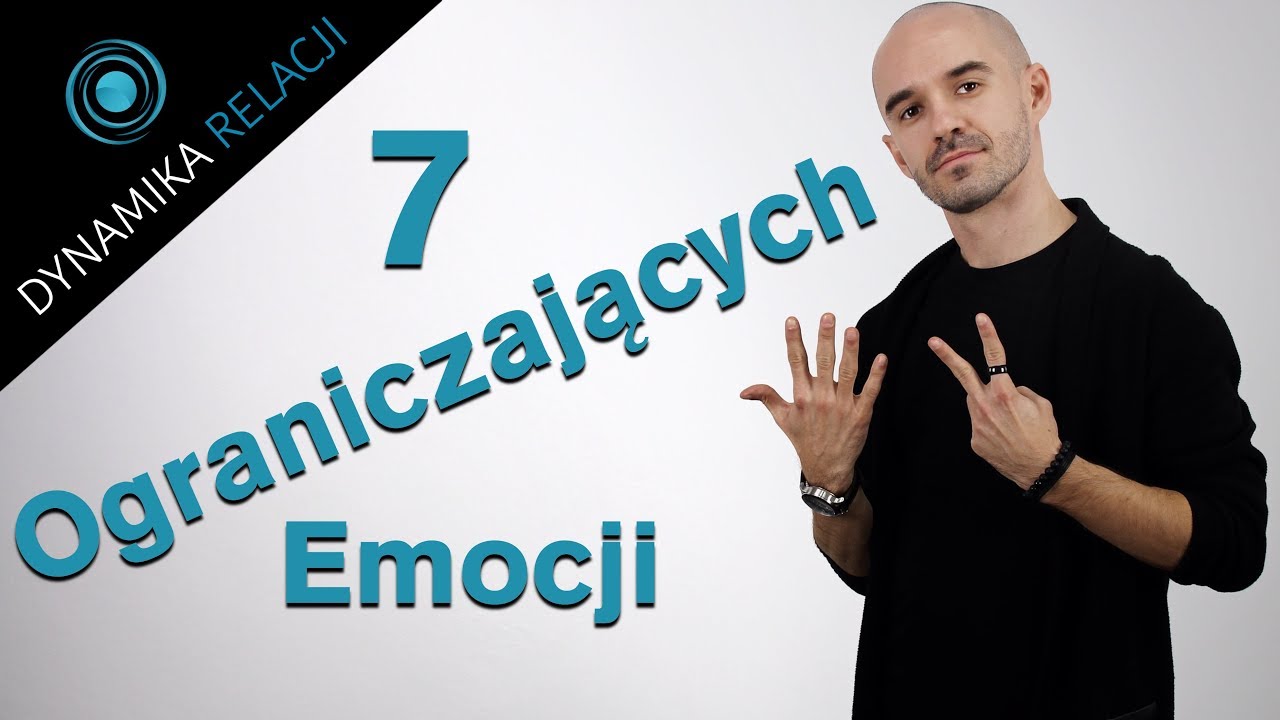 7 OGRANICZAJĄCYCH Emocji // Dynamika Relacji&trade;