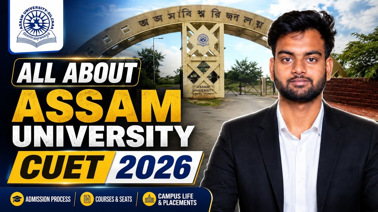 Assam University Silchar Admission 2026 Through CUET | Courses, Fees & Lowest Cutoff Analysis