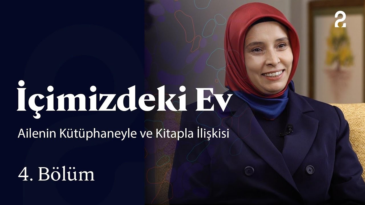 İçimizdeki Ev | Ailenin Kütüphaneyle ve Kitapla İlişkisi | 4. Bölüm