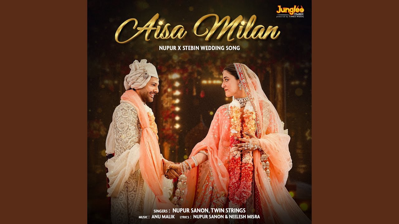 Aisa Milan (Nupur X Stebin Wedding Song)