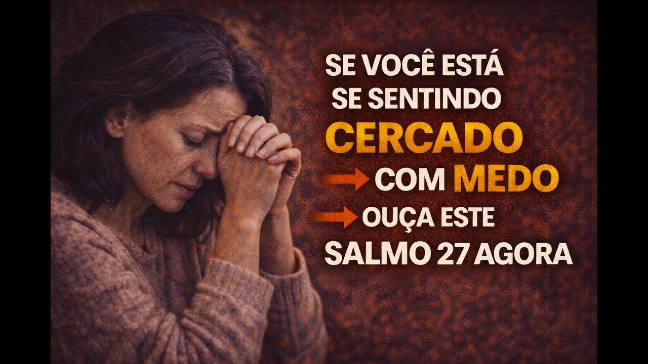Se Você Está Se Sentindo Cercado, Com Medo, Ouça Este Salmo 27 Agora