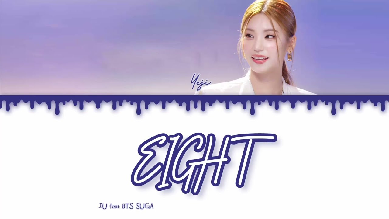 Yeji ITZY - Eight (cover) Original : IU (아이유) Lyrics HAN/ROM/ENG