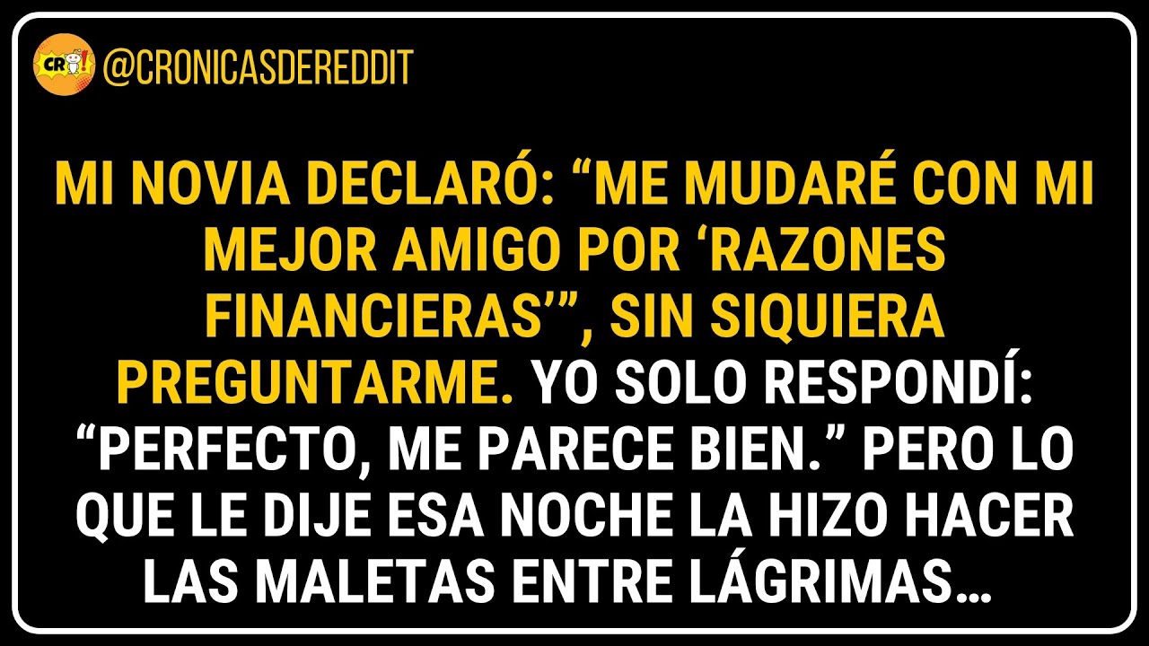 😵 Mi NOVIA dijo: “Me mudaré con mi MEJOR AMIGO.” Lo que le dije esa noche ... 😏 Historias de Reddit 