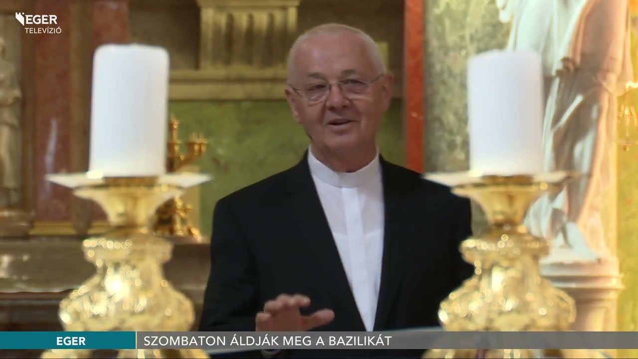 Szombaton áldják meg a Bazilikát - 2024.09.23.