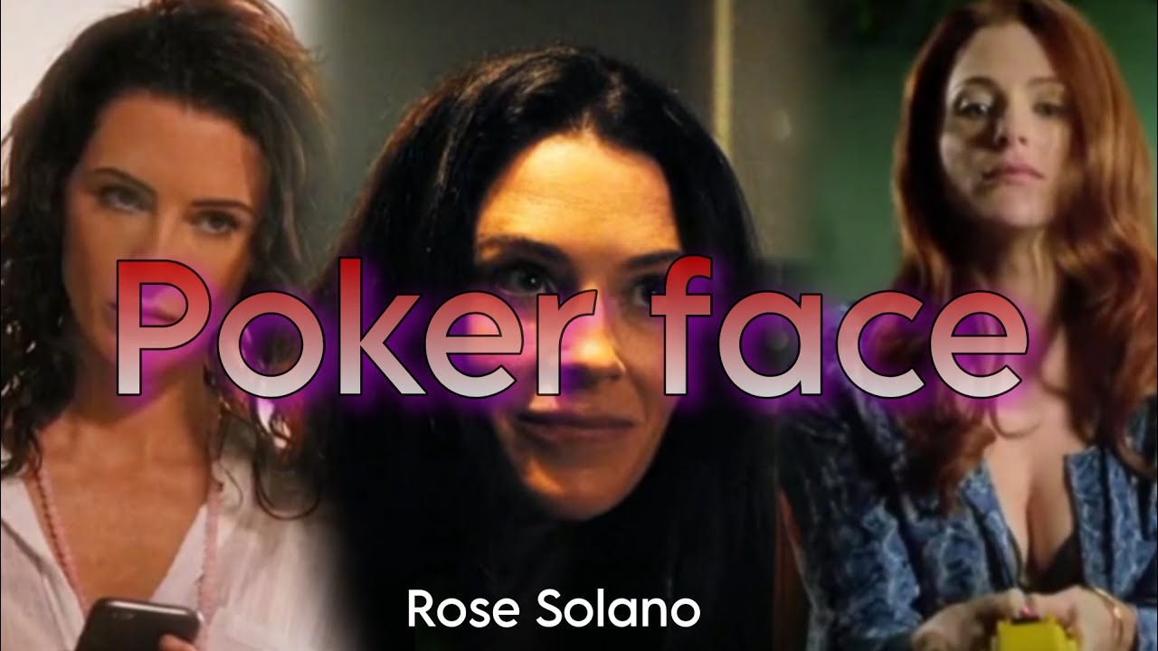 Rose Solano || Poker face