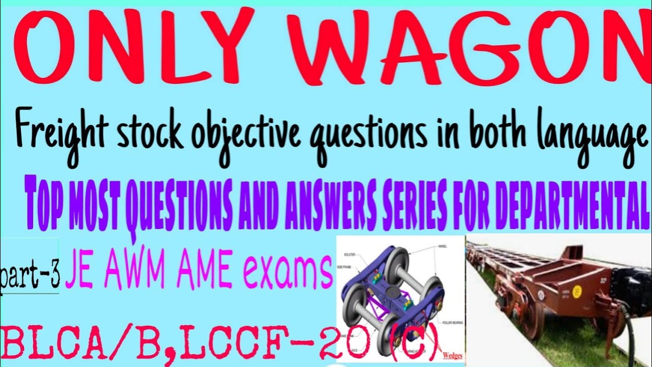 PART- 3 ONLY WAGON QUESTIONS BLCA BLCB LCCF 20 (C) BOGIE FOR LDCE DEPARTMENTAL JE AWM AME EXAMS