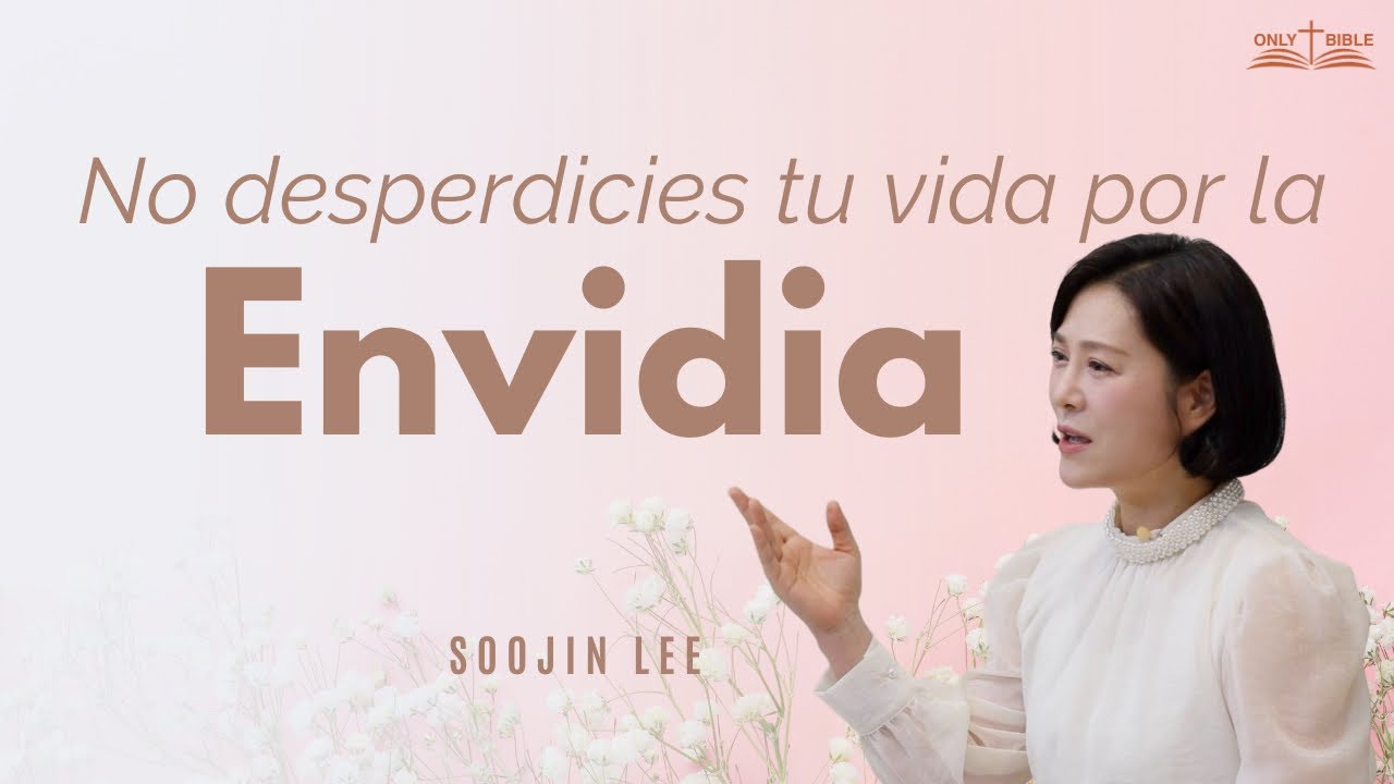 No desperdicies tu vida por la envidia ㅣOnly Bible 56ㅣPastora Soojin Lee