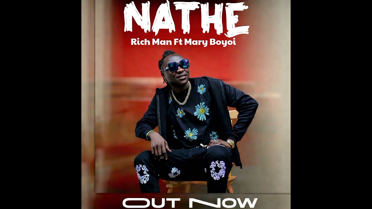 Nathe - Rich Man Ft Mary Boyoi {Official Audio}