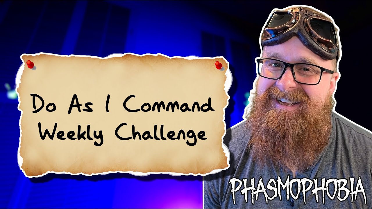 Do As I Command Phasmophobia Weekly Challenge | Phasmophobia
