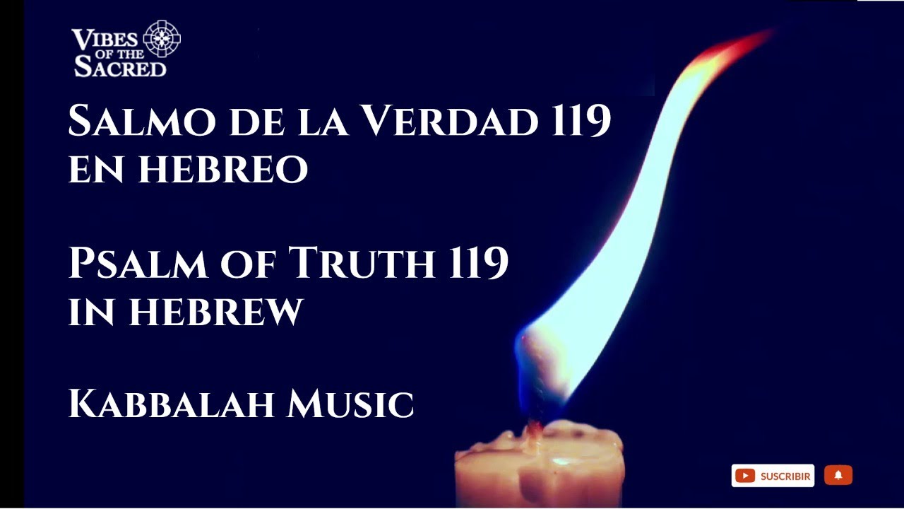 Psalm of Truth 119 in hebrew / Salmo de la Verdad 119 en hebreo / Kabbalah Music