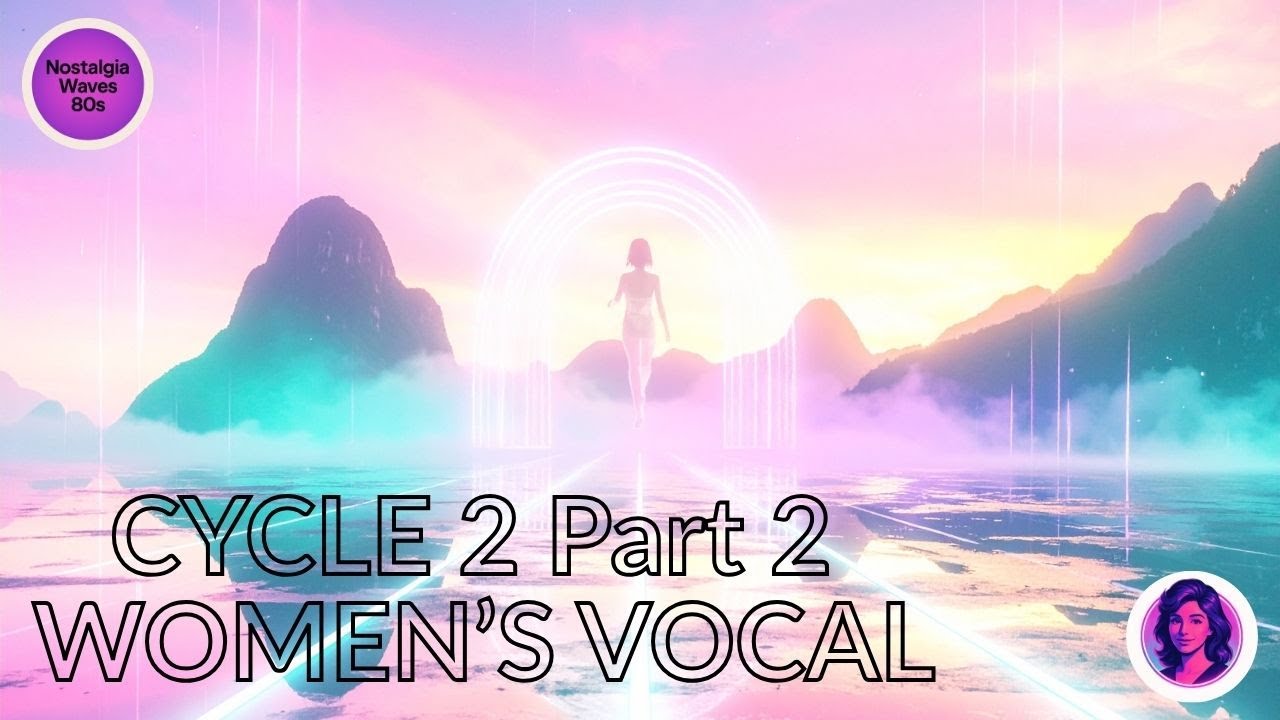Nostalgia Waves 80s｜CYCLE 2｜Part 2（Women’s Vocal）