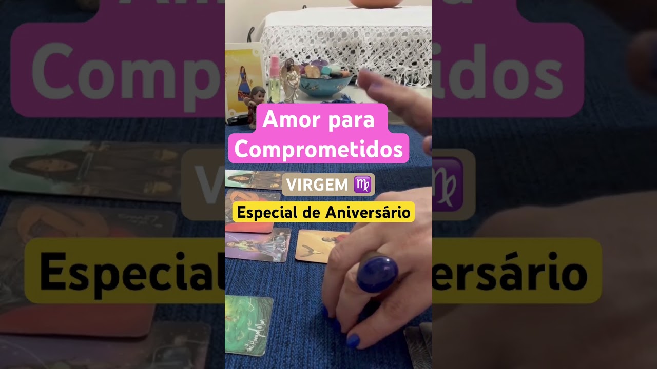 VIRGEM ♍️ - ESPECIAL DE ANIVER - AMOR P/ COMPROMETIDOS - #virgemtarot #tarotvirgem