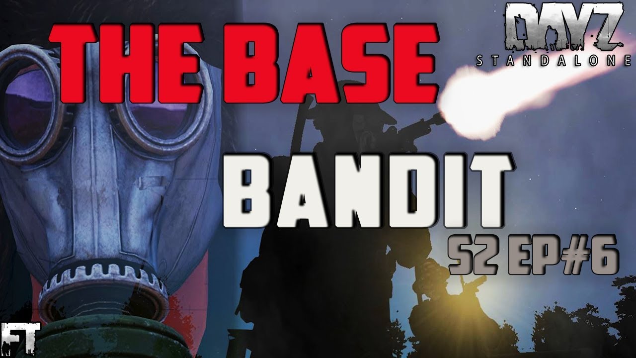 The Base Bandit - S2 Episode 6 - Dayz 0.62 Standalone Gameplay