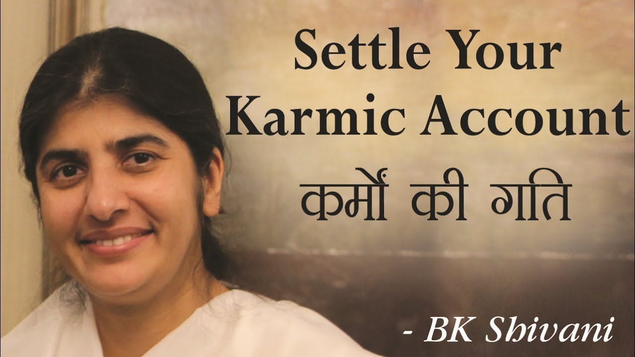 Settle Your Karmic Account: Part 8: BK Shivani (English Subtitles)