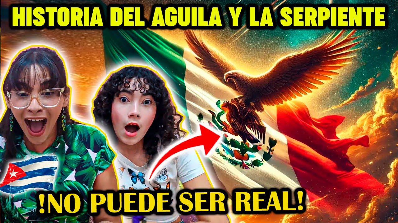 🇨🇺CUBANAS REACCIONAN a LA IMPACTANTE HISTORIA del AGUILA Y LA SERPIENTE DE LA BANDERA de 🇲🇽MEXICO 😮