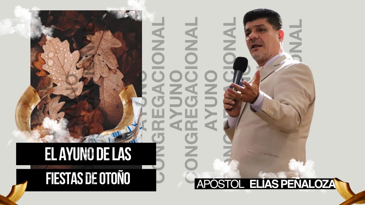 El Ayuno De Las Fiestas De Otoño | Apóstol Elías Peñaloza