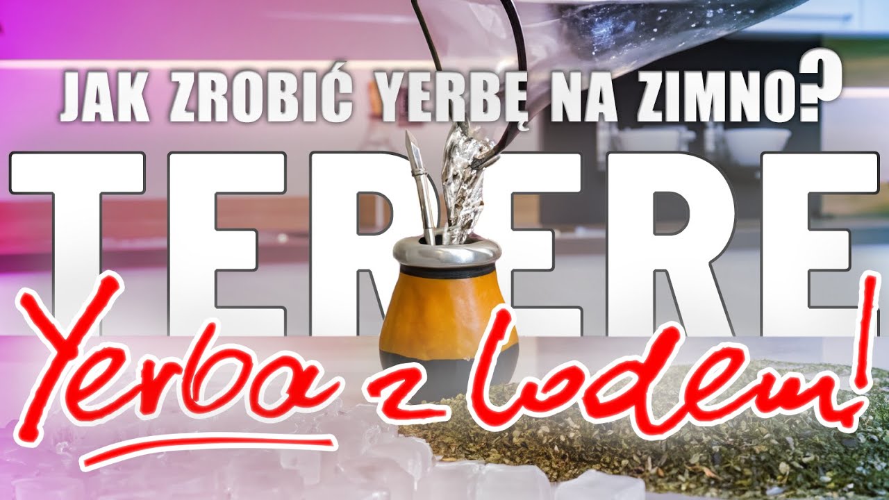 TERERE czyli Yerba na ZIMNO! -  Orzeźwienie na upały - Yerba Mate z Lodem -