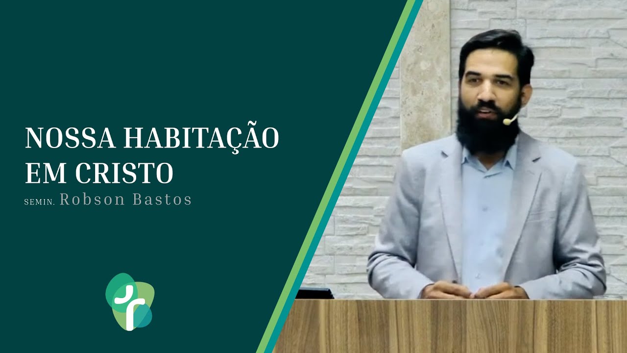 Nossa habitação em Cristo (Salmo 27) Semin. Robson Bastos