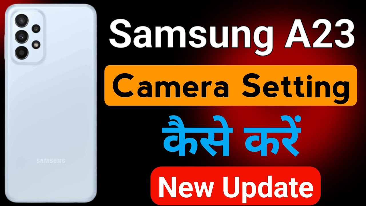 Samsung Galaxy A23 Camera Setting | Samsung A23 5g Mobile Best Camera Setting Kaise kare