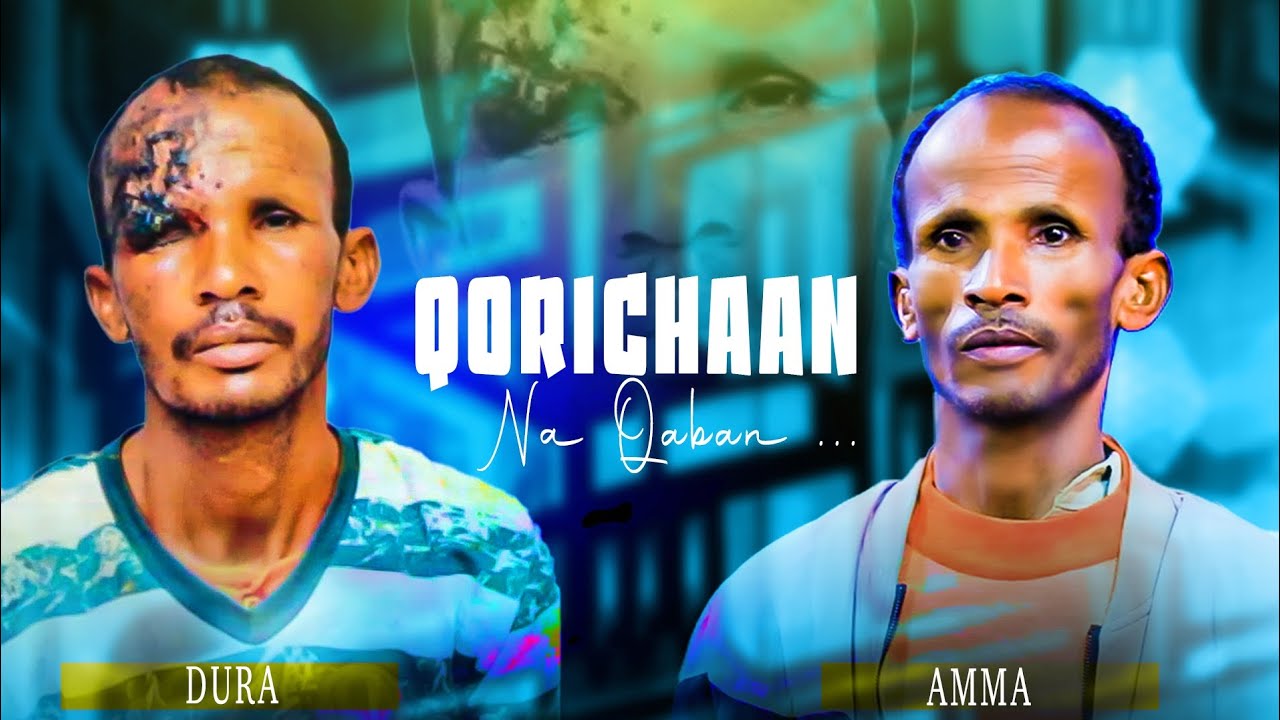 QORICHAAN NA QABAN...||DHUGA BAATII AJAAIBSIISAA ||NAMNI HUNDUU ILAALUU QABU