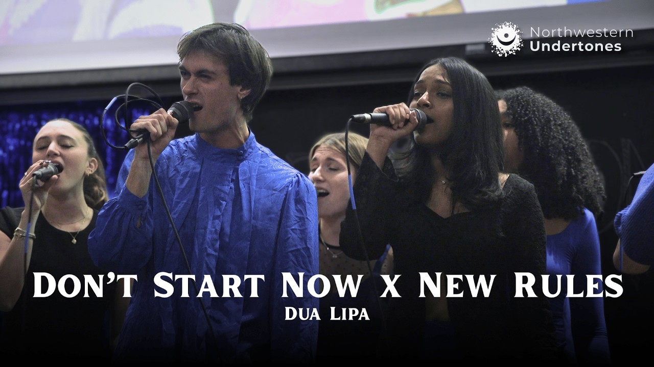 Don’t Start Now x New Rules | Northwestern Undertones (Dua Lipa A Cappella Cover)
