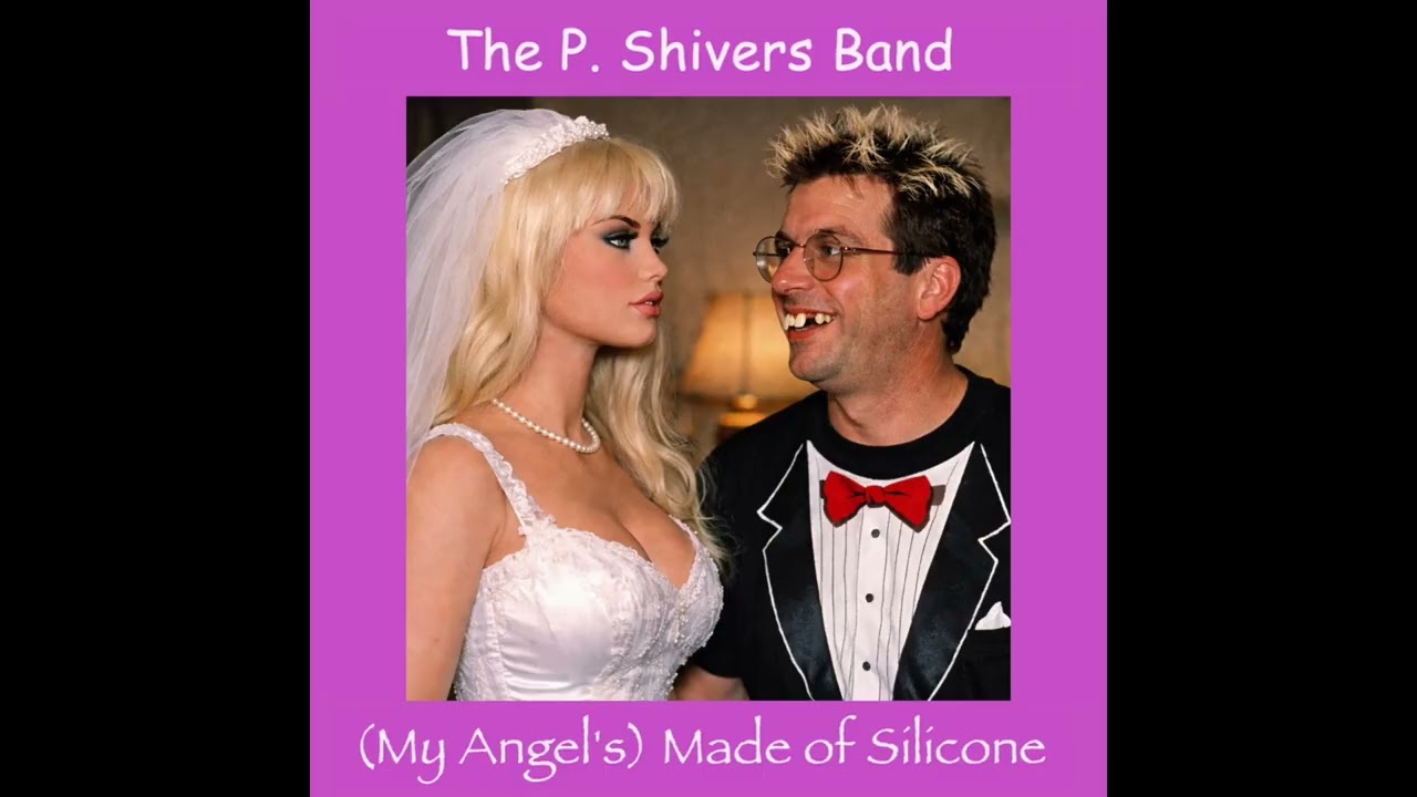 The P. Shivers Band - (My Angel's) Made of Silicone