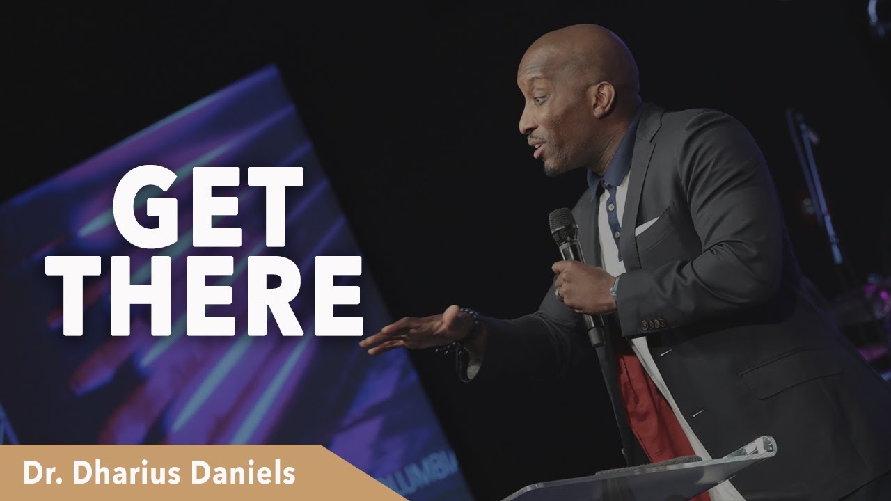 Get There | Dr. Dharius Daniels