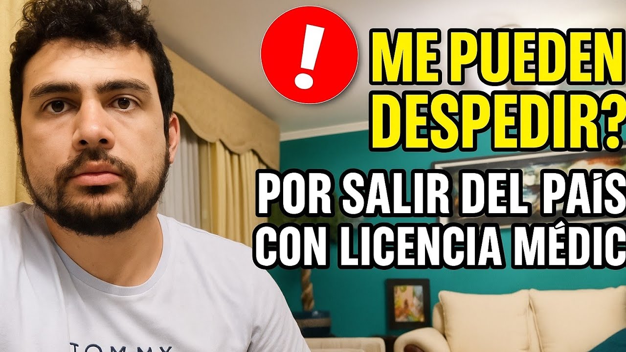 ¿Me pueden despedir por salir del país estando con licencia médica?. Chile. ⚖️✈️