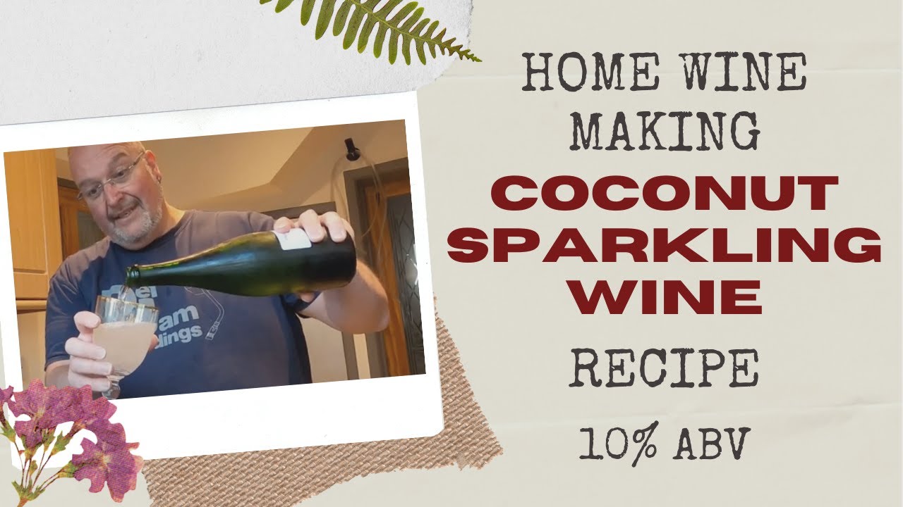 Making A Coconut Sparkling Wine -  10% ABV