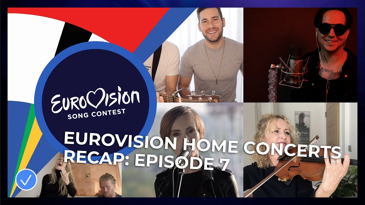 RECAP: Eurovision Home Concerts - All songs of episode 7