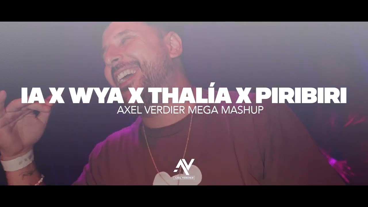 IA x Thalía x WYA x Piribiri || Axel Verdier Mega Mashup (Clarent, Mora, Izaak, Cyril, JC Reyes)