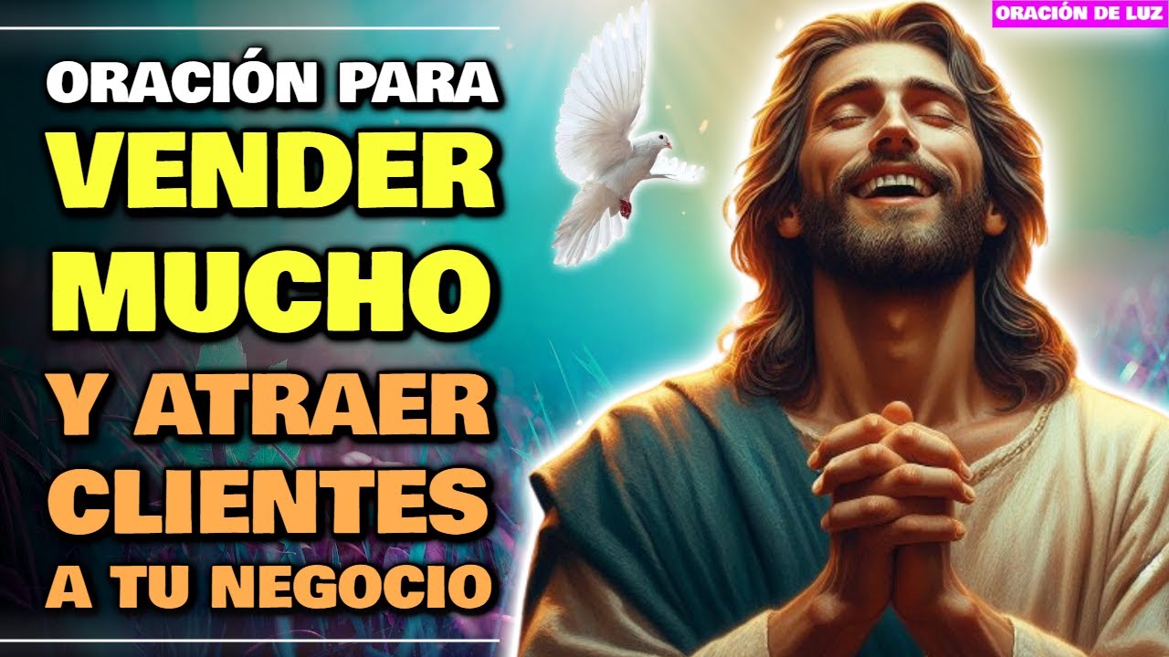 ORACIÓN PARA VENDER MUCHO Y ATRAER CLIENTES A TU NEGOCIO ✨ ORACIÓN PARA EL TRABAJO Y LAS VENTAS
