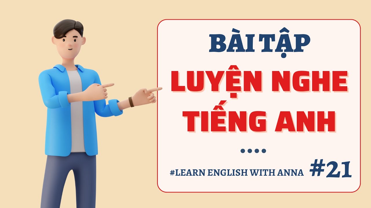 Bài tập luyện nghe Tiếng Anh #21/ Listening English Lesson