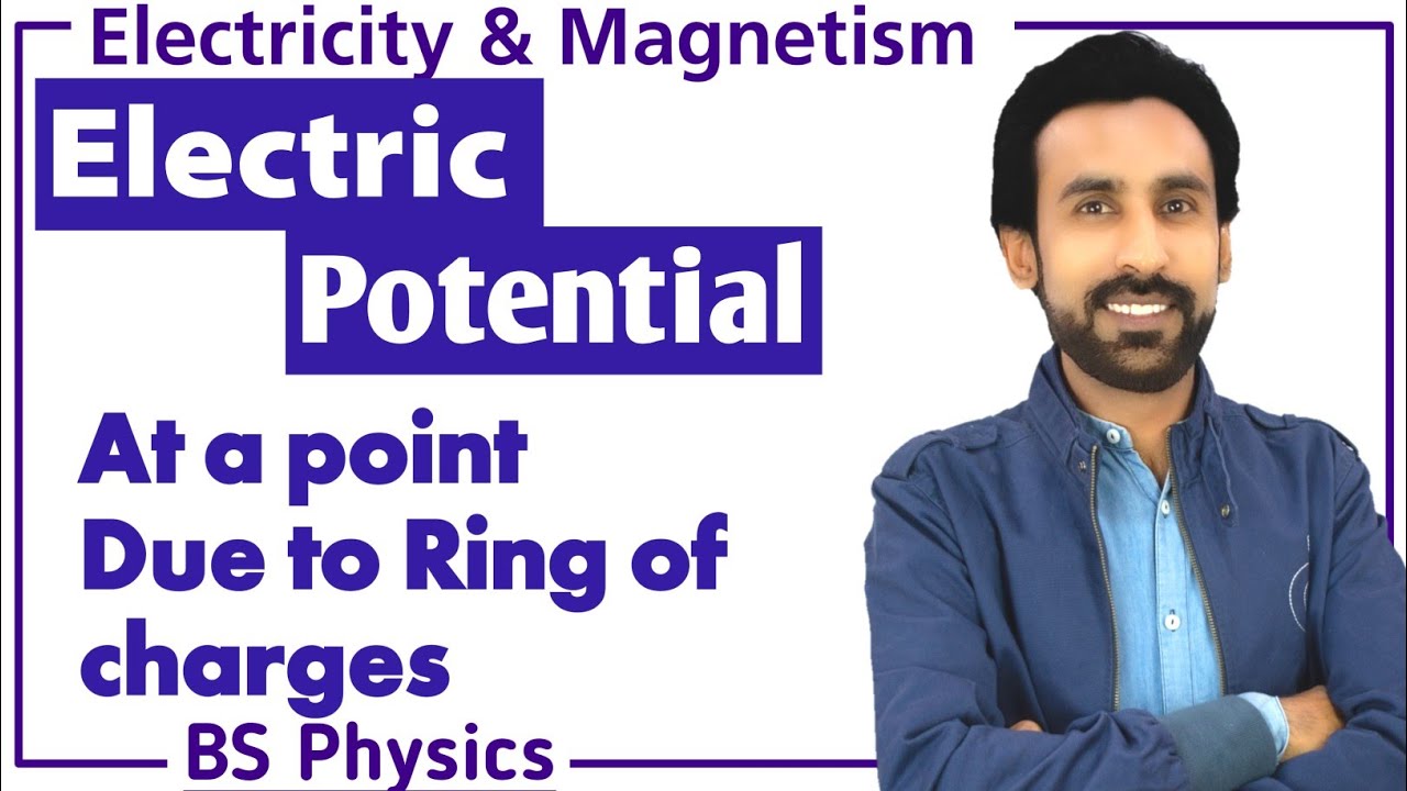 Lec 15- Electric Potential at a Point Due to Ring of Charges ||Electricity and Magnetism-BS & BSc