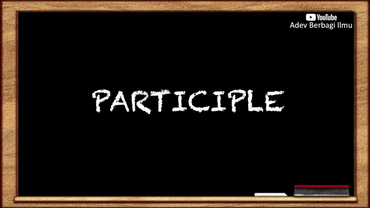 Materi PARTICIPLE (Grammar) - Pembahasan Soal Tes Bahasa Inggris USM PKN STAN & Soal TOEFL