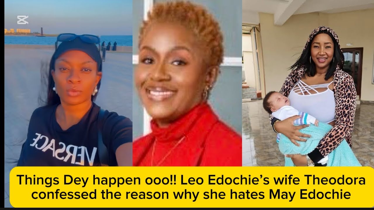 Things Dey happen ooo!! Leo Edochie&rsquo;s wife Theodora confessed the reason why she hates May Edochie