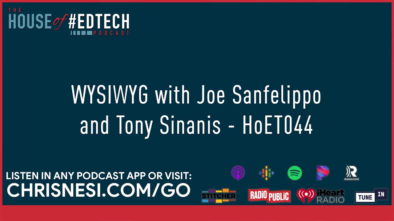 WYSIWYG with Joe Sanfelippo and Tony Sinanis - HoET044