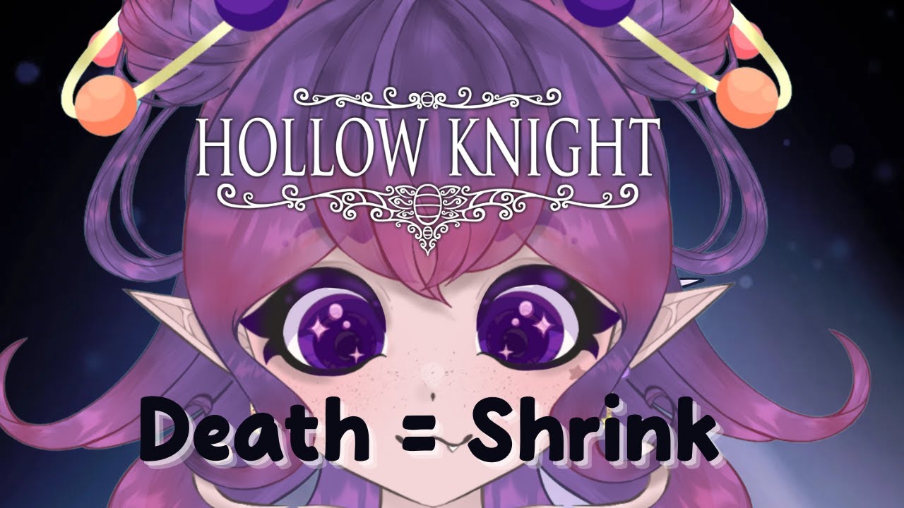 [Hollow Knight] When I die, I shrink (VTuber EN)
