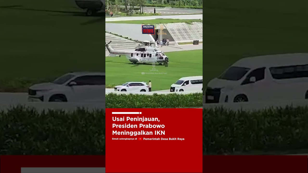Usai Peninjauan, Presiden Prabowo Meninggalkan IKN