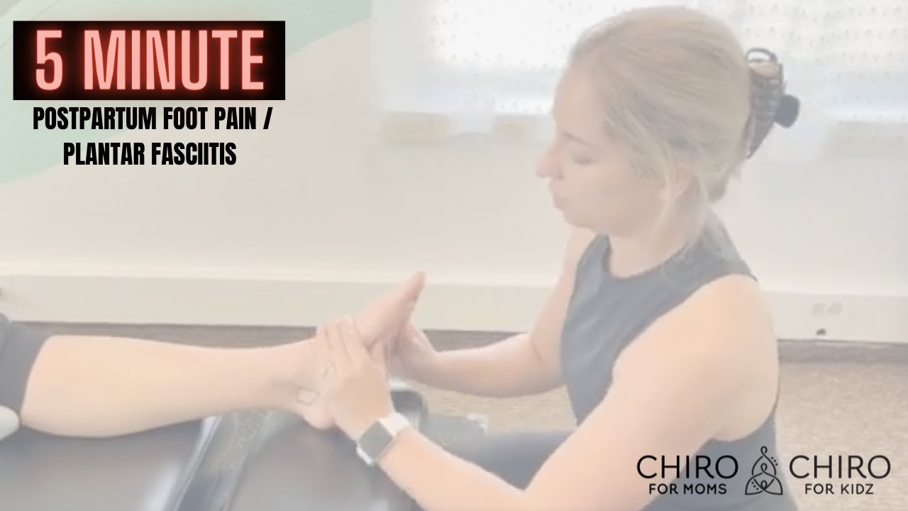 Postpartum Foot Pain / Plantar Fasciitis