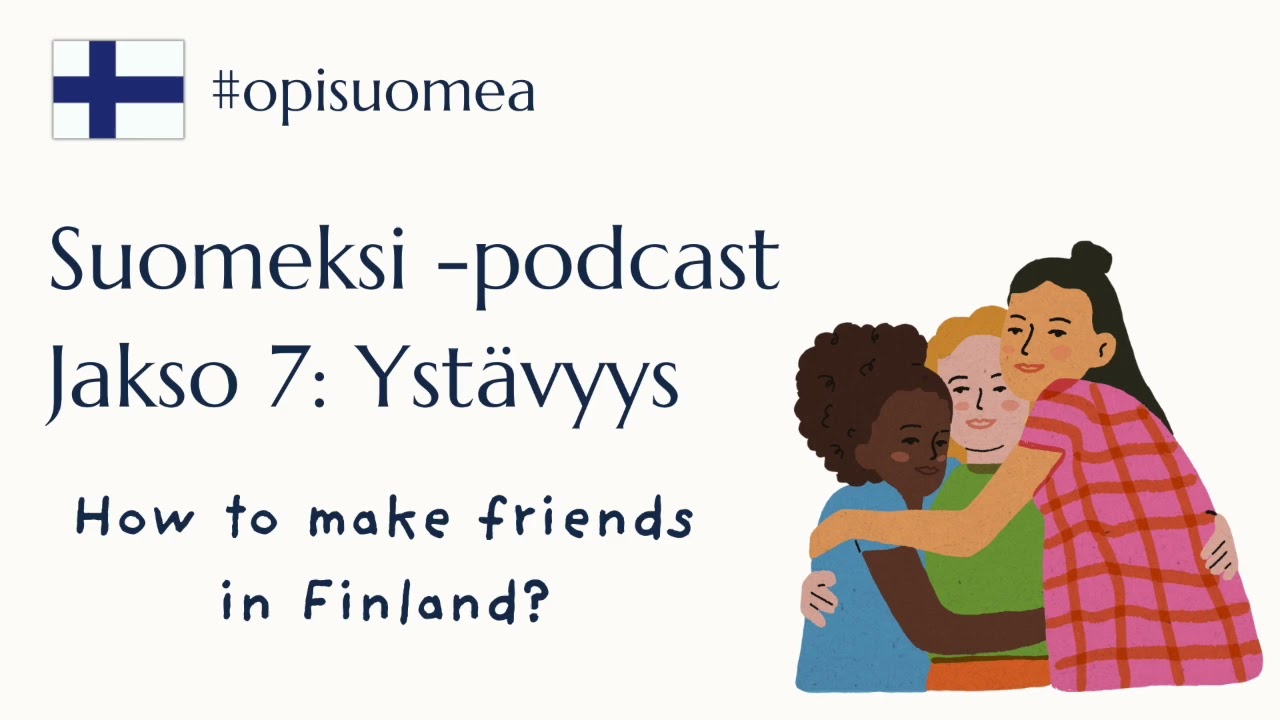 7. Suomeksi -podcast: Ystävyys A2/B1 🇫🇮