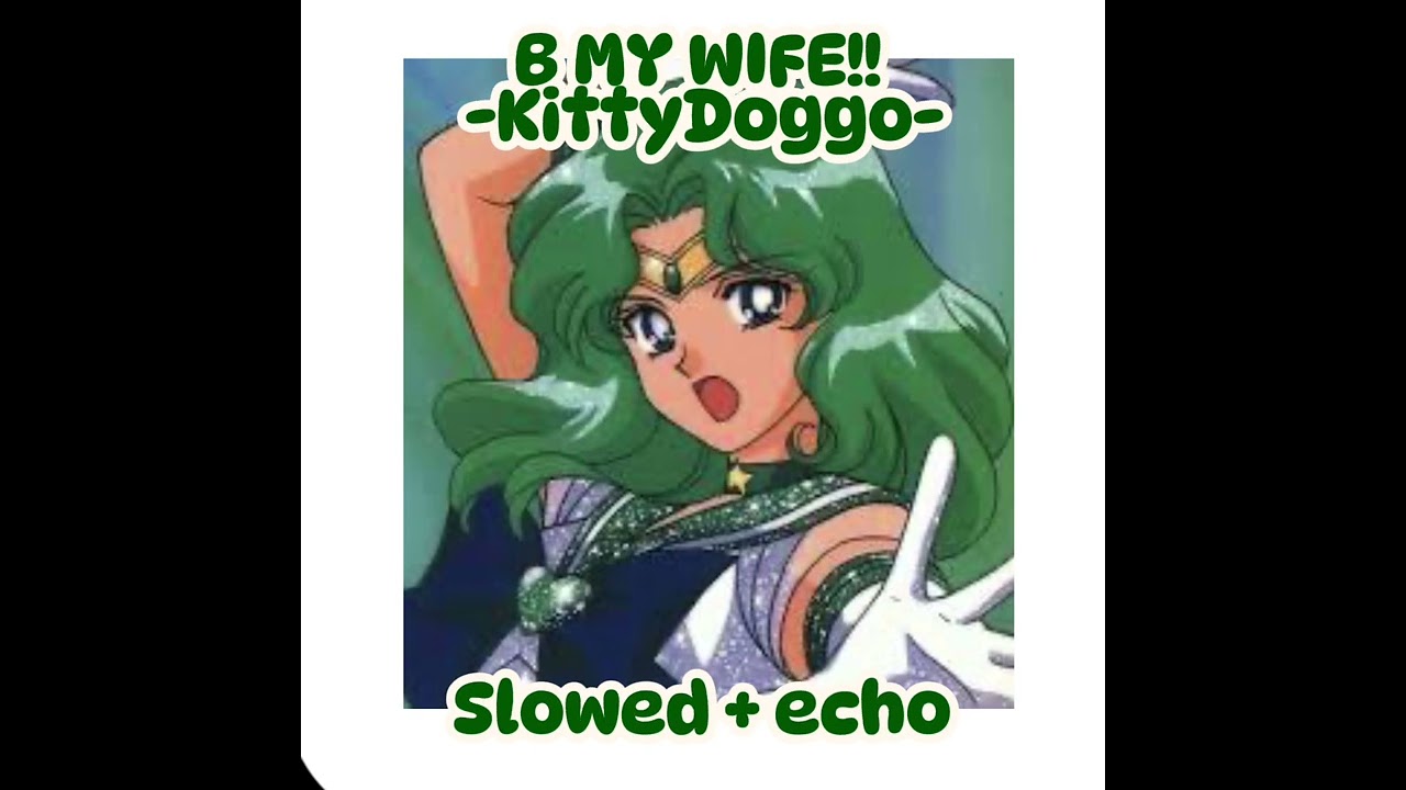 B MY WIFE!!! // KittyDoggo// Slowed + echo//