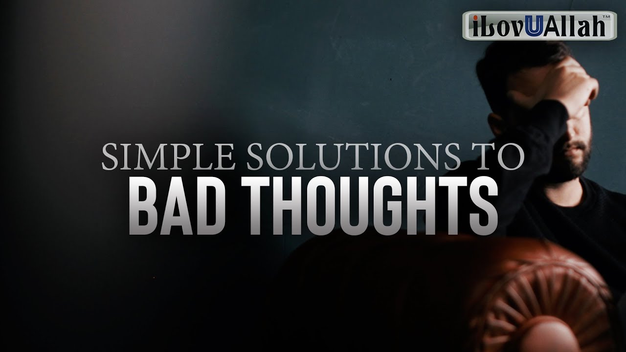 SIMPLE SOLUTIONS TO BAD THOUGHTS