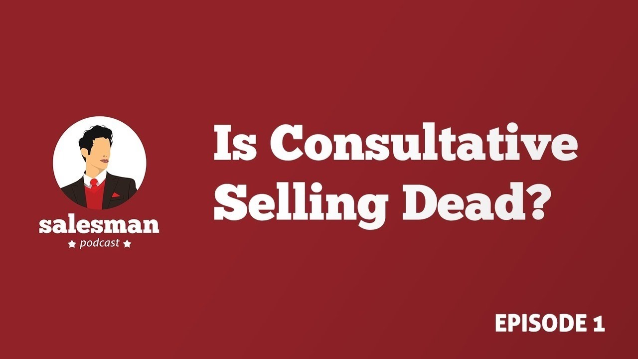 Salesman Podcast EP1 : Is Consultative Selling Dead? With Linda Richardson