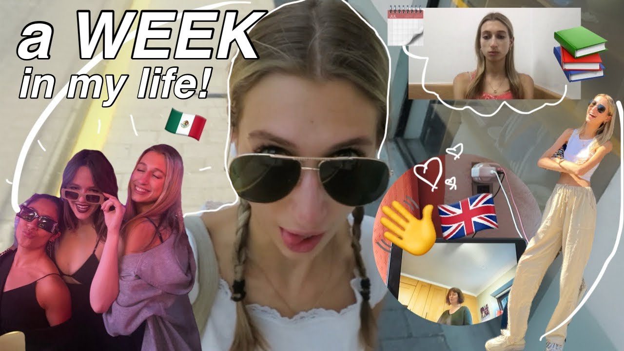 a week in my life | uk exchange student in mexico