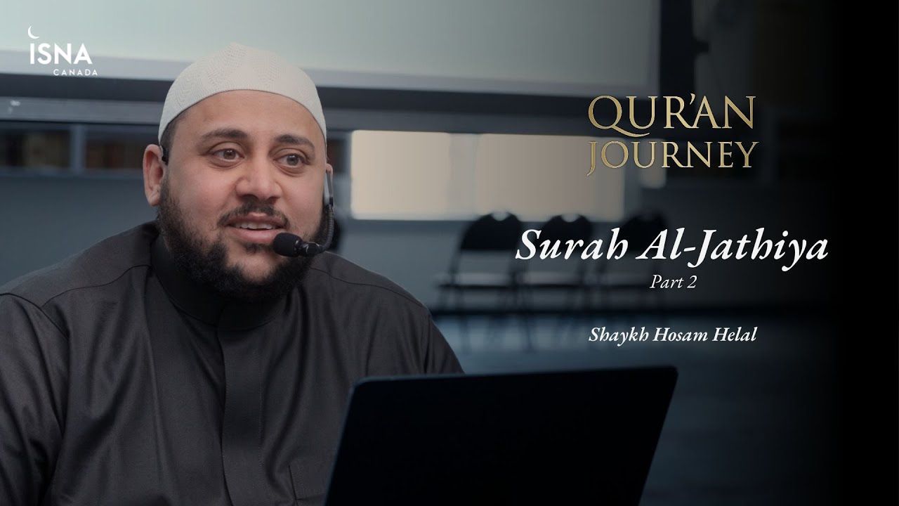 Quran Journey: Surah Al-Jathiya Part 2 | Shaykh Hosam Helal